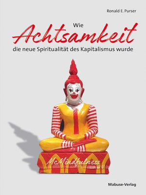 cover image of Wie Achtsamkeit die neue Spiritualität des Kapitalismus wurde